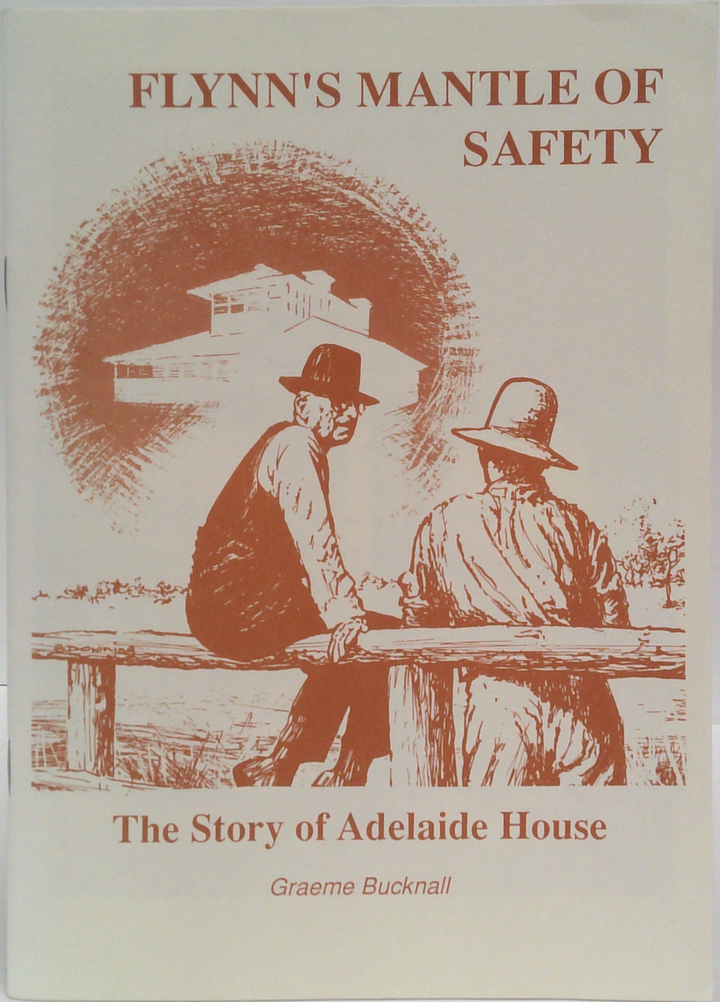 Flynn's Mantle Of Safety: The Story Of Adelaide House