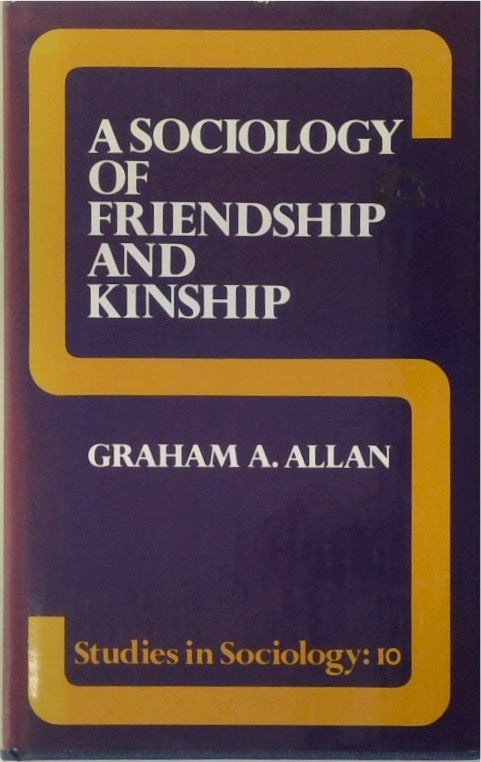 A Sociology of Friendship and Kinship