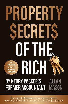 Property Secrets of the Rich: For readers of Rich Dad Poor Dad and The
