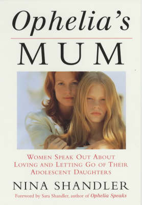 Ophelia's Mum: Women Speak Out About Loving and Letting Go of Their