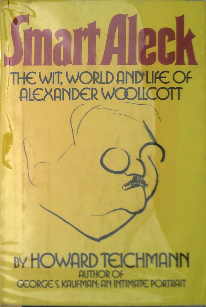 Smart Aleck: The Wit, World And Life Of Alexander Woollcott