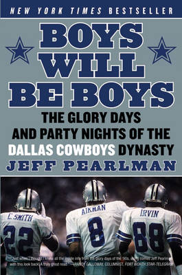Boys Will Be Boys: The Glory Days and Party Nights of the Dallas