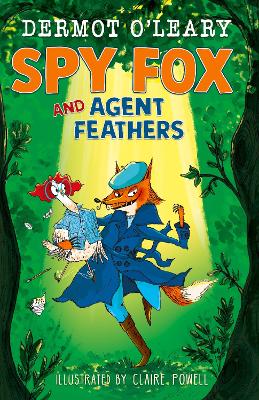 Spy Fox and Agent Feathers: A laugh-out-loud action-adventure story