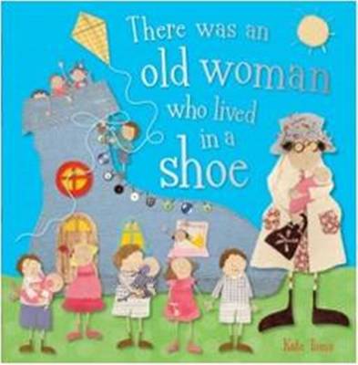 The Old Woman Who Lived in a Shoe: Kate Toms Picture Books