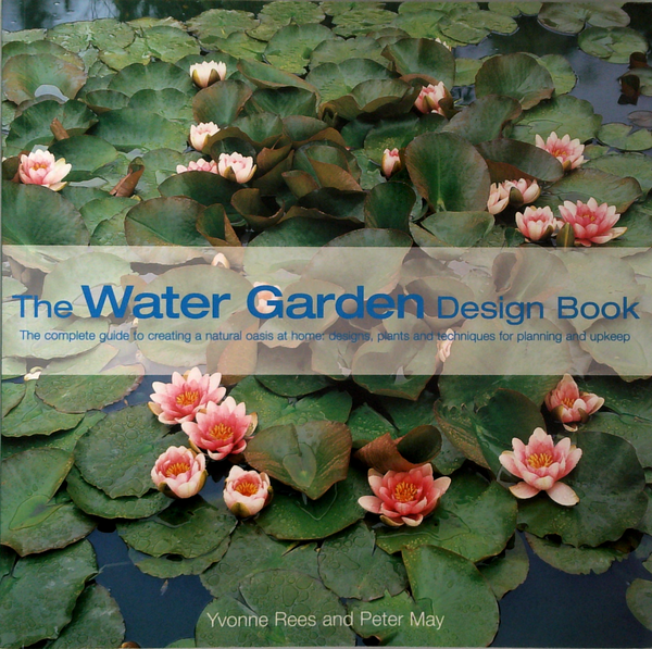 The Water Garden Design Book