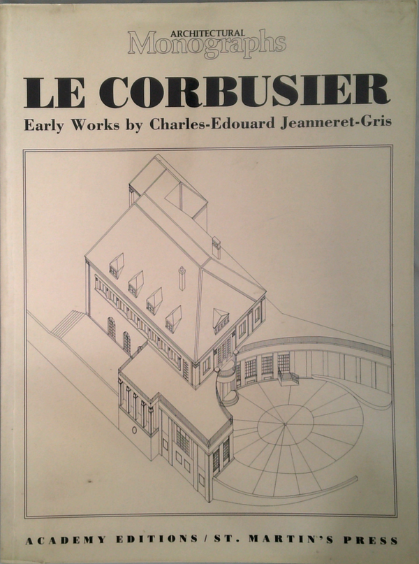 Le Corbusier: Early Works By Charles-Edouard Jeanneret-Gris