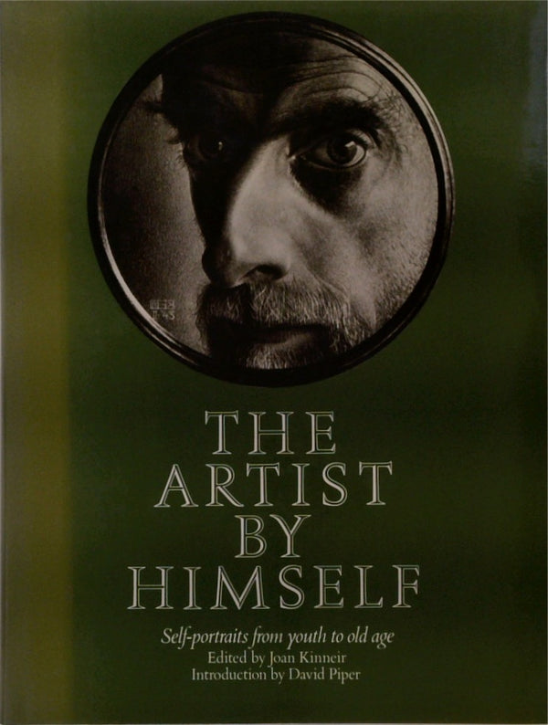 The Artist By Himself: Self-Portraits From Youth To Old Age