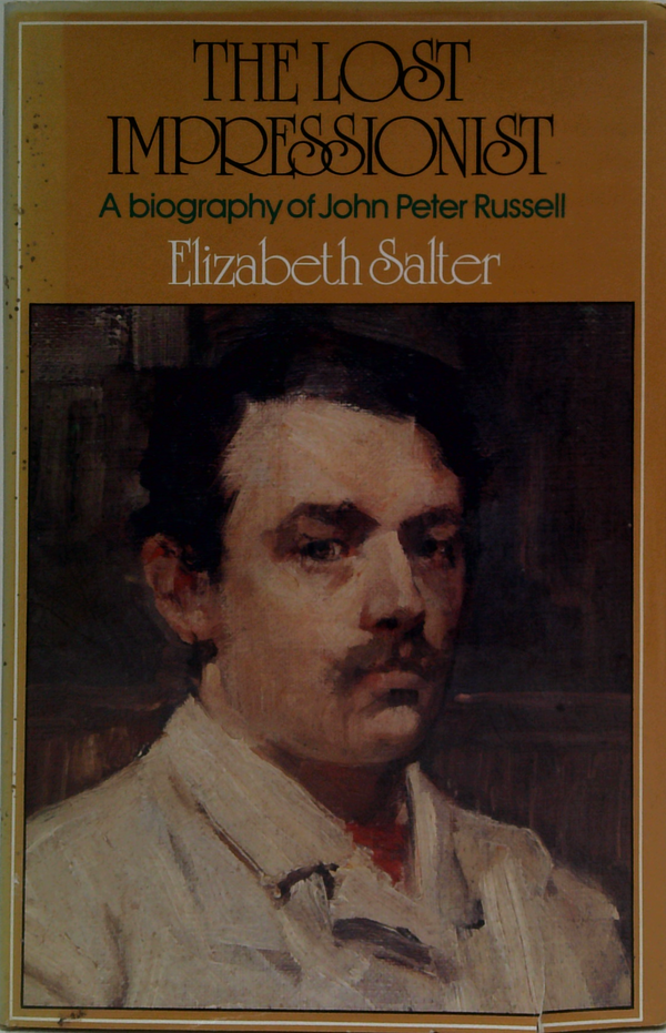 The Lost Impressionist: A Biography Of John Peter Russell