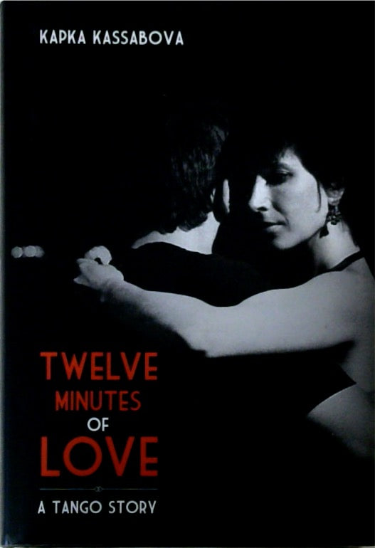 Twelve Minutes of Love: A Tango Story