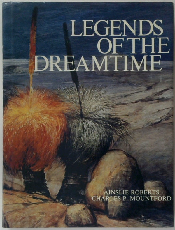 Legends of the Dreamtime. Australian Aboriginal Myths in Paintings