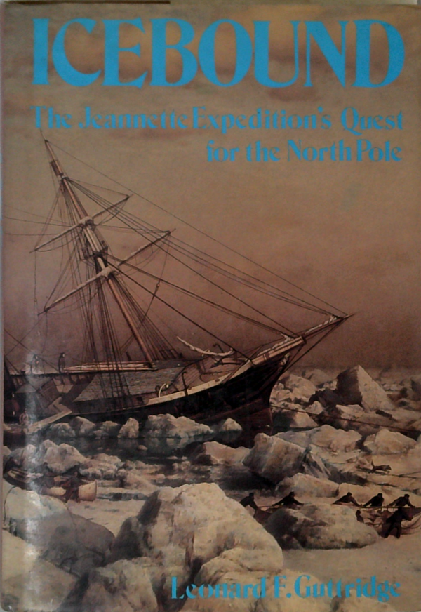 Icebound: The Jeannette Expedition's Quest For The North Pole