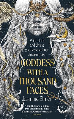 Goddess with a Thousand Faces: A one-of-a-kind exploration of goddesses from our ancient past