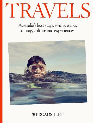 Travels: Australia's best stays, swims, walks, dining, culture and
