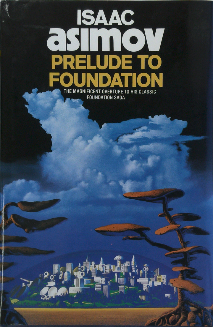 Prelude To Foundation: The Magnificent Overture To His Classic Foundation Saga