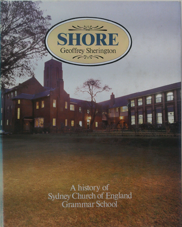Shore: A History Of Sydney Church Of England Grammar School