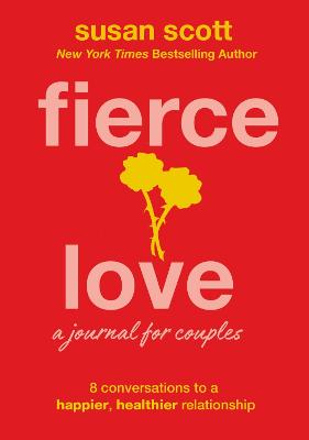 Fierce Love: A Journal for Couples: 8 Conversations to a Happier,