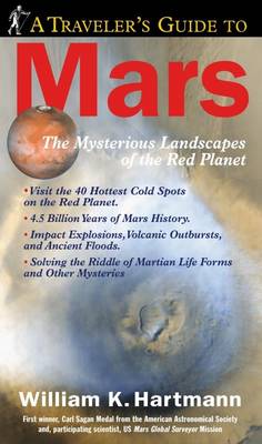 A Traveller's Guide to Mars: The Mysterious Landscapes of the Red