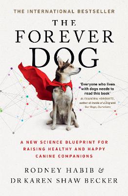 The Forever Dog: A New Science Blueprint for Raising Healthy and Happy