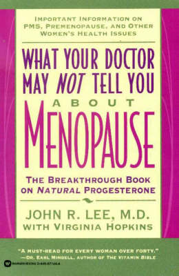 What Your Doctor May Not Tell You About Menopause: Breakthrough Book