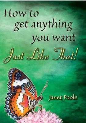 Just Like That!: How to Get Anything You Want