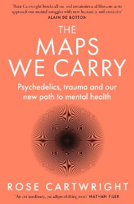 The Maps We Carry: Psychedelics, trauma and our new path to mental