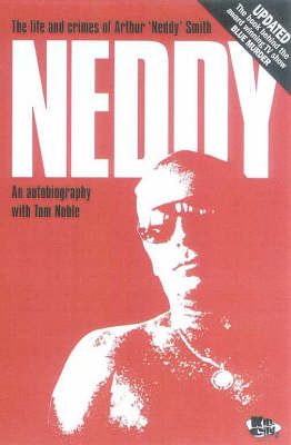 Neddy: The Life and Crimes of Arthur "Neddy" Smith: an Autobiography