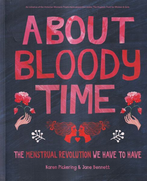 About About Bloody Time: The Menstrual Revolution We Have to Have