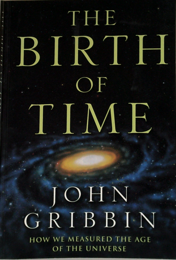 The Birth Of Time: How We Measured The Age Of The Universe