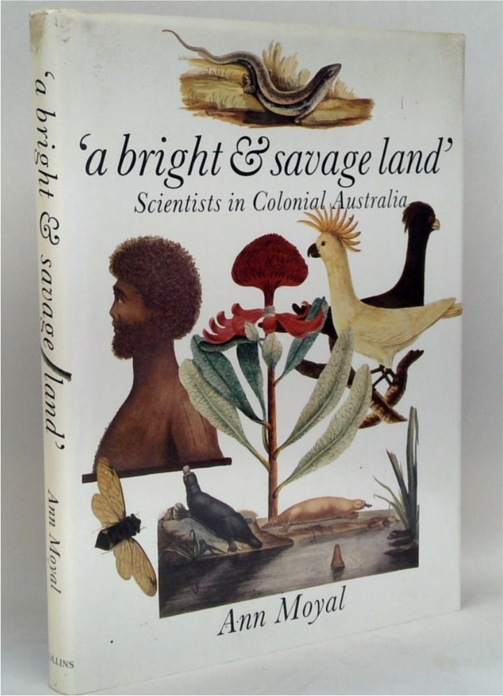 A Bright & Savage Land: Scientists in Colonial Australia