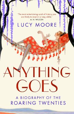 Anything Goes: A Biography of the Roaring Twenties