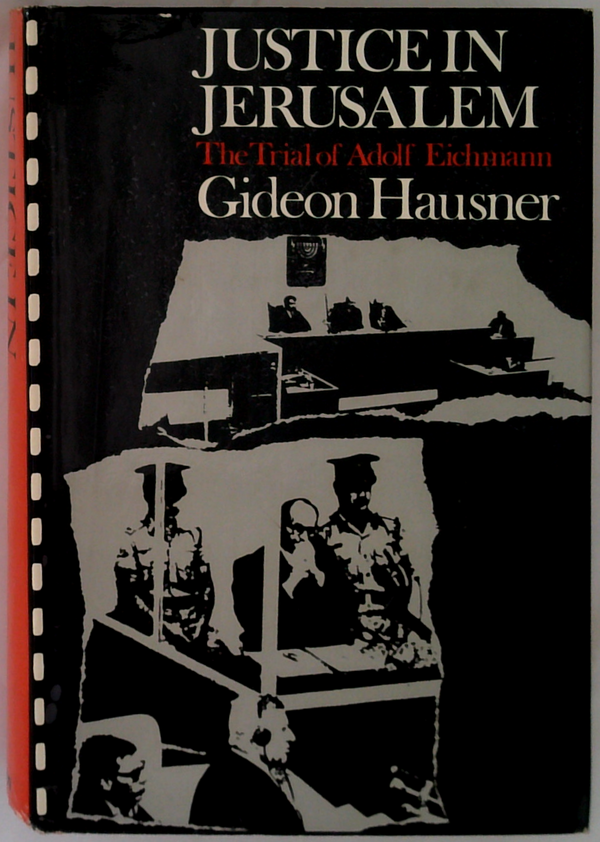 Justice In Jerusalem: The Trial Of Adolf Eichmann