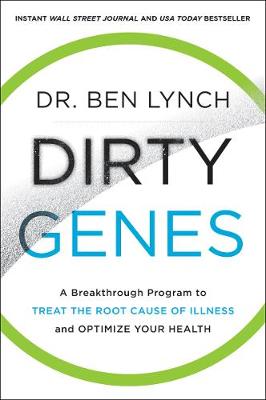 Dirty Genes: A Breakthrough Program to Treat the Root Cause of Illness