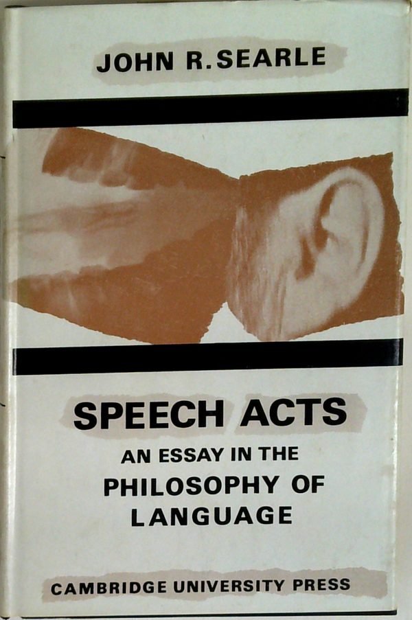 Speech Acts: An Essay in the Philosophy of Language