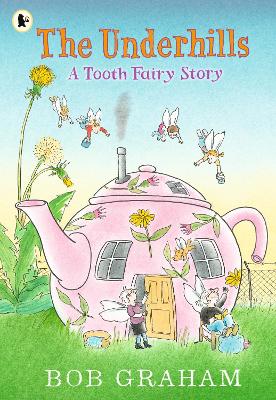 The Underhills: A Tooth Fairy Story: A magical adventure into a secret