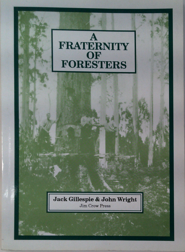 A Fraternity Of Foresters: A History Of The Victorian State Foresters Association