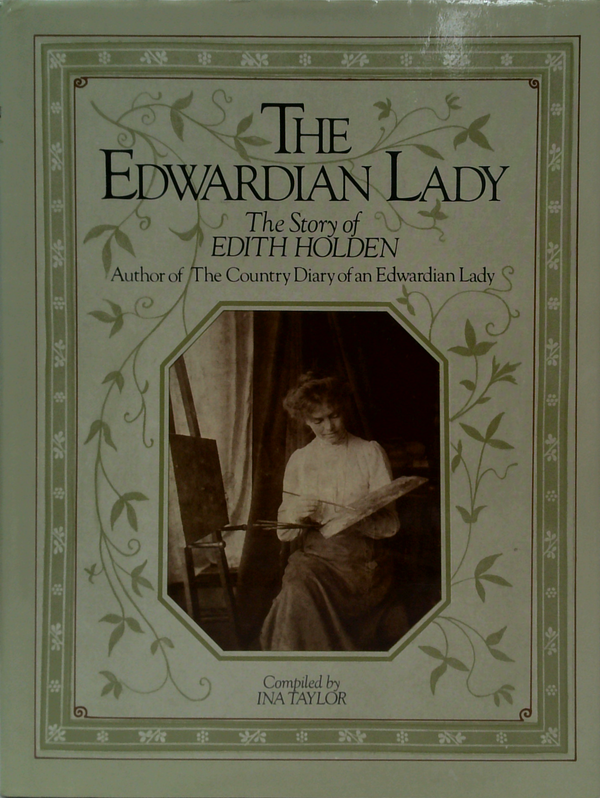 The Edwardian Lady: The Story Of Edith Holden