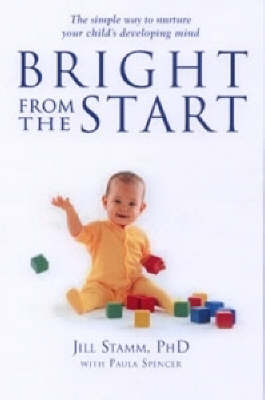 Bright from the Start: The Simple, Science-backed Way to Nurture Your
