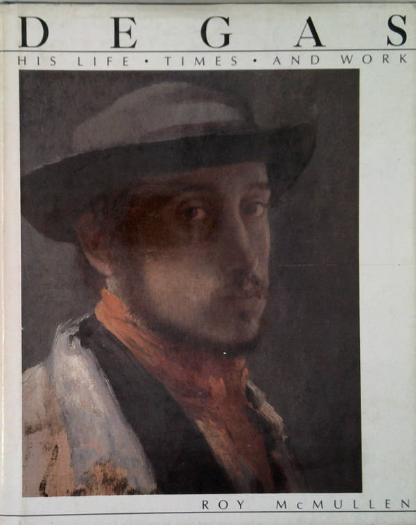 Degas: His Life, Times and Work
