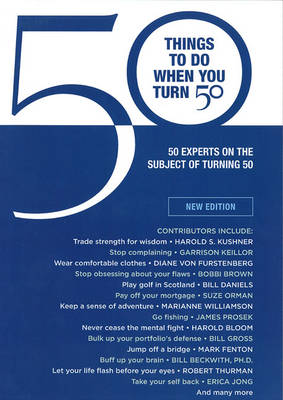 50 Things to Do When You Turn 50: 50 Experts on the Subject of Turning
