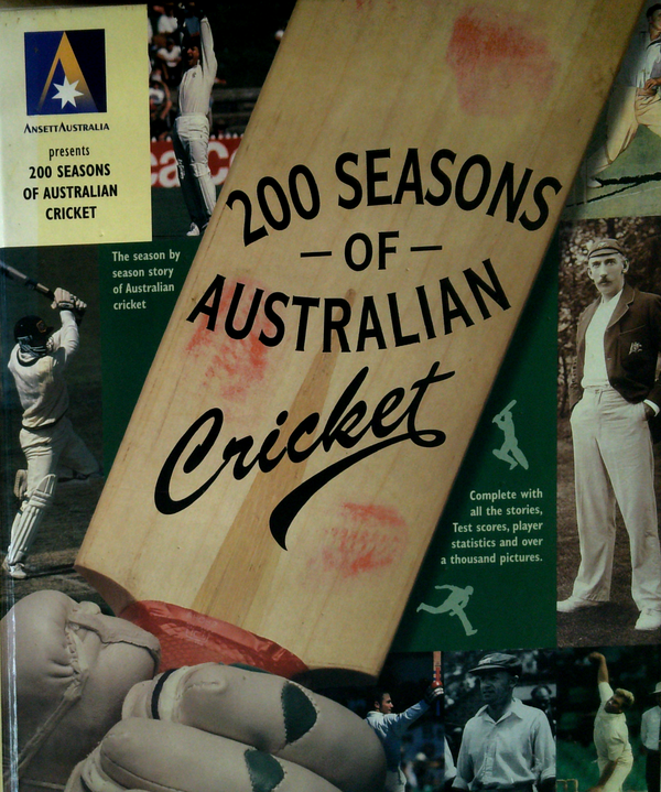 200 Seasons Of Australian Cricket: The Season By Season Story Of Australian Cricket