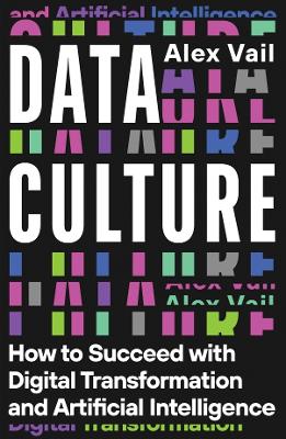 Data Culture: How to Succeed with Digital Transformation and