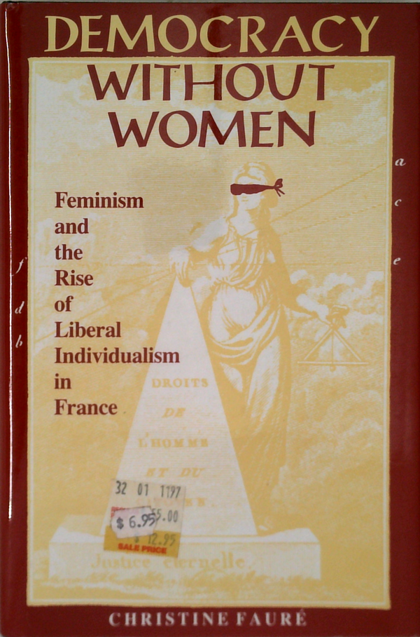 Democracy Without Women: Feminism And The Rise Of Liberal Individualism In France