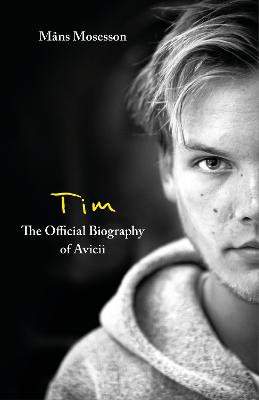 Tim - The Official Biography of Avicii: the subject of new Netflix
