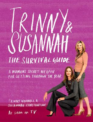 Trinny & Susannah The Survival Guide: A Woman's Secret Weapon for