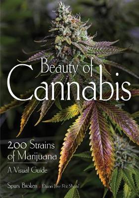 Beauty Of Cannabis: 200 Strains of Marijuana, A Visual Guide