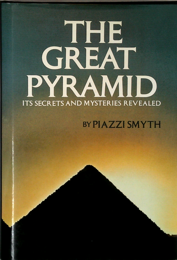 The Great Pyramid: Its Secrets And Mysteries Revealed