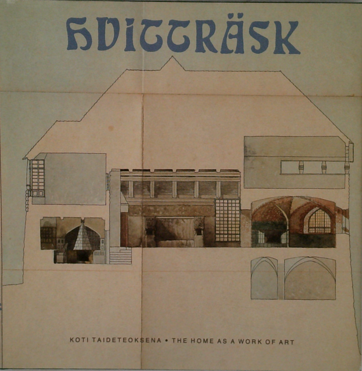 Hvitträsk: Koti Taideteoksena • The Home As A Work Of Art