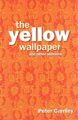 Yellow Wallpaper and other Sermons