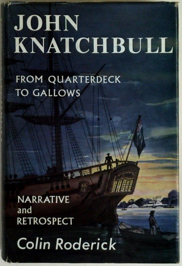 John Knatchbull: From Quarterdeck To Gallows: Narrative And Retrospect