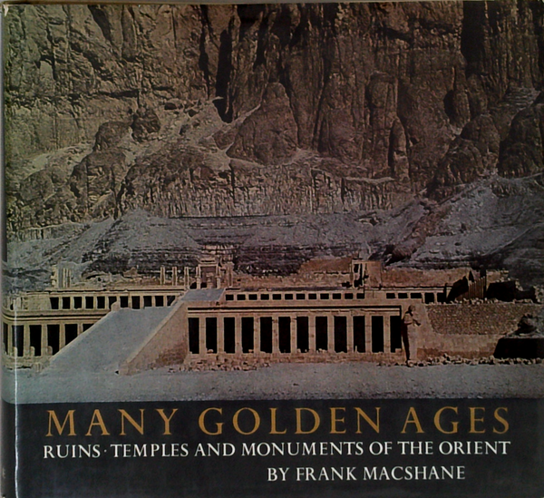 Many Golden Ages: Ruins, Temples And Monuments Of The Orient